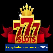 kamylinha morreu em 2024